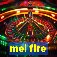 mel fire